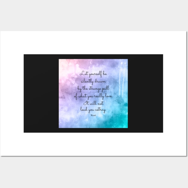 Do what you love! Inspirational Quote by Rumi Wall Art by StudioCitrine